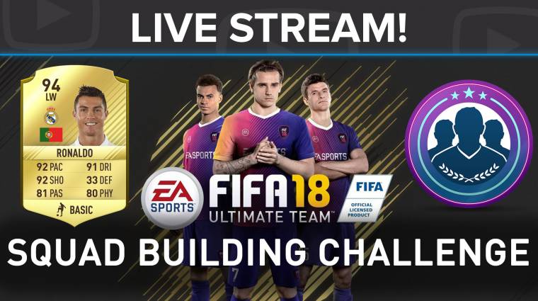 Így áll össze egy ütős csapat - FIFA 18 Squad Building Challenge live stream bevezetőkép