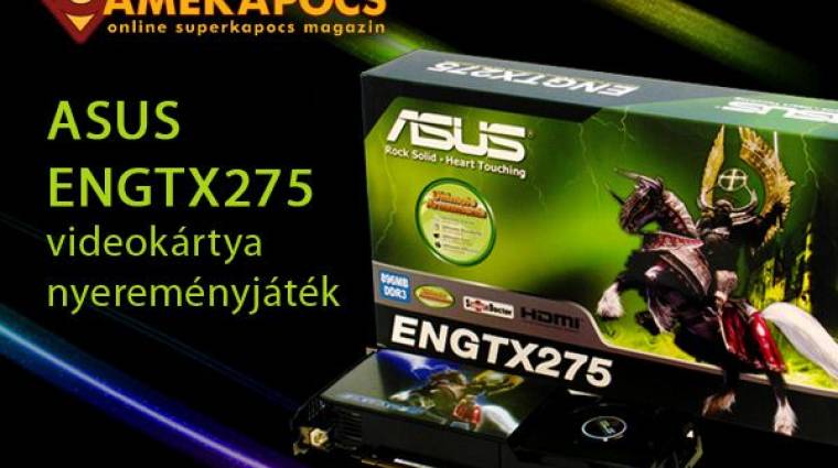 Gamekapocs nyereményjáték - Nyerj egy NVIDIA GeForce GTX 275 videokártyát bevezetőkép