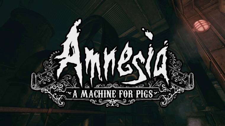 Amnesia: A Machine for Pigs - tök mindegy, hogy játék-e vagy nem bevezetőkép