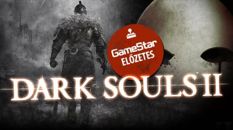 Dark Souls II előzetes - nincs kegyelem bevezetőkép