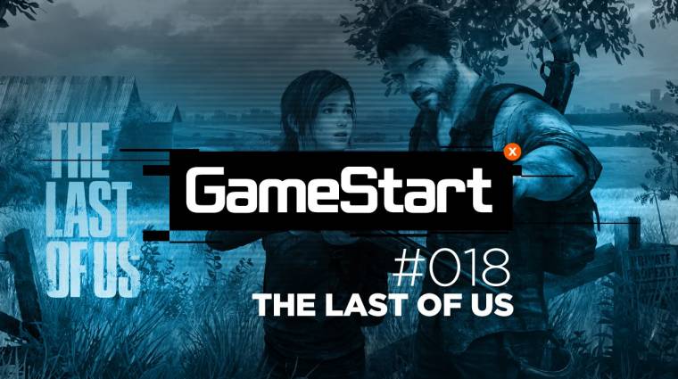 GameStart - The Last of Us végigjátszás 18. rész bevezetőkép