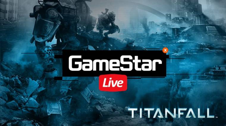 [18:00] GameStart Live - Titanfall livestream bevezetőkép