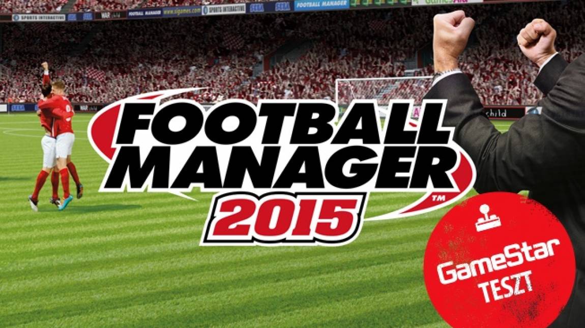 Football Manager 2015 teszt - foci, ahogy jónak látod bevezetőkép