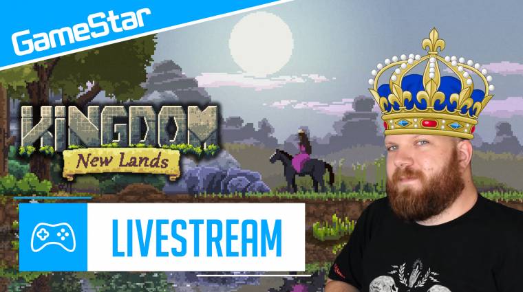 Kingdom: New Lands Livestream - királynak lenni nem könnyű bevezetőkép