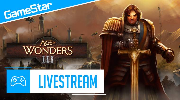 Age of Wonders III livestream - birodalmat építünk bevezetőkép