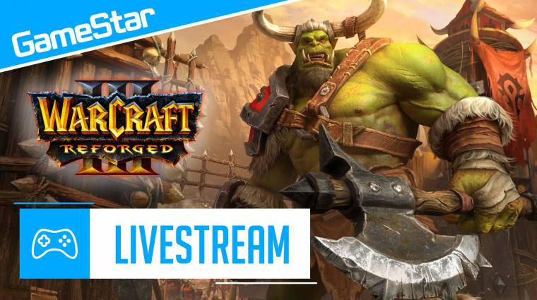Az orkok már a spájzban vannak - Warcraft III Reforged élőben! bevezetőkép