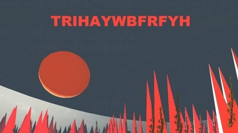 TRIHAYWBFRFYH - egy játék életed utolsó 20 percéről bevezetőkép