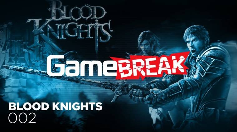 GameBreak - Blood Knights 2. rész bevezetőkép