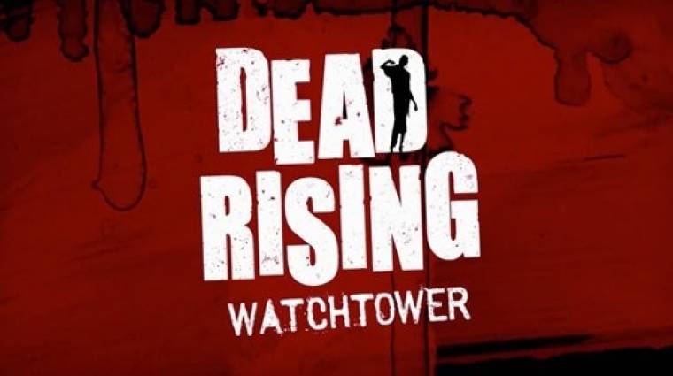 Dead Rising Watchtower - befutott az első trailer bevezetőkép