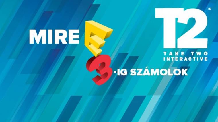 Mire E3-ig számolok 4. rész - Take-Two bevezetőkép