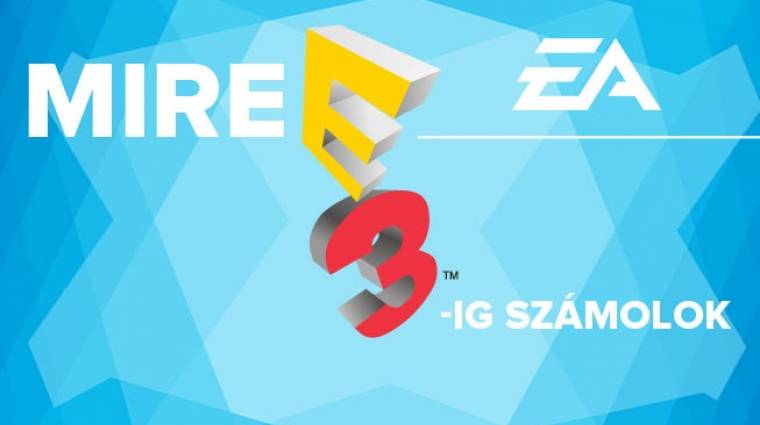 Mire E3-ig számolok - Electronic Arts bevezetőkép