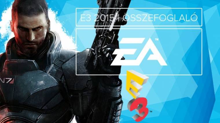 E3 2015 - EA sajtókonferencia összefoglaló bevezetőkép