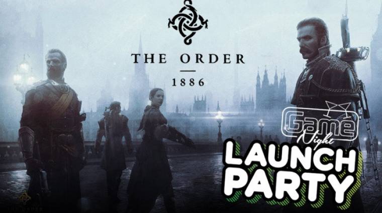 GameNight - nyerj egy PS4-et a The Order 1886 Launch Partyn! bevezetőkép