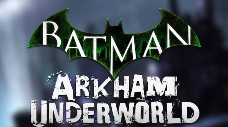 Batman: Arkham Underworld - erre nem számítottunk bevezetőkép