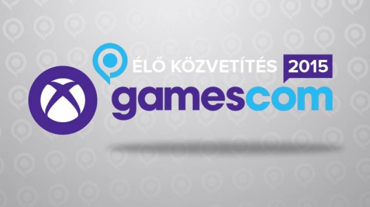 Gamescom 2015 - Microsoft Xbox sajtókonferencia élő közvetítés bevezetőkép