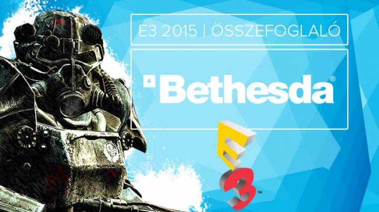 E3 2015 - Bethesda sajtókonferencia összefoglaló bevezetőkép
