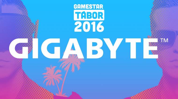 GameStar tábor 2016 - ezek lesznek a Gigabyte ajándékai bevezetőkép