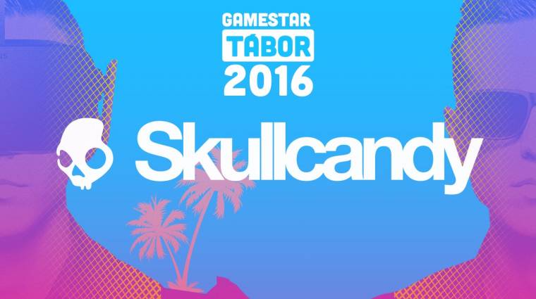 GameStar Tábor 2016 - ez lesz a SkullCandy ajándéka bevezetőkép