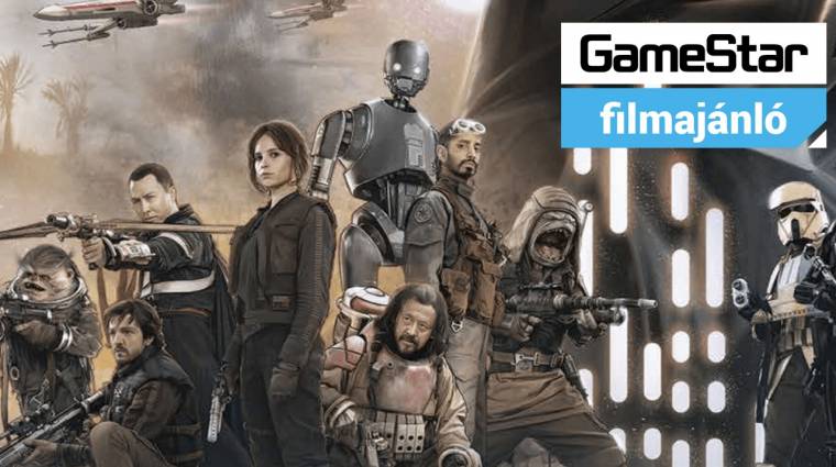 GameStar Filmajánló - Zsivány Egyes: Egy Star Wars történet bevezetőkép