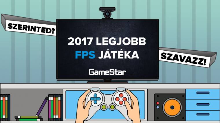 GameStar Awards 2017 - szavazz az idei év legjobb FPS játékára! bevezetőkép