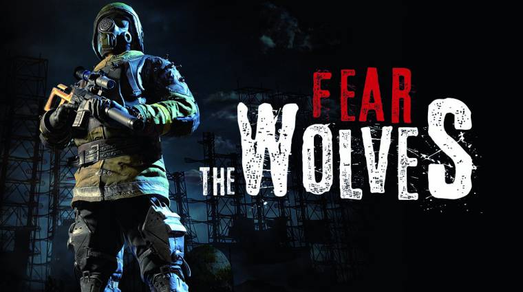 Fear the Wolves - ismét Csernobilban küzdhetünk a túlélésért bevezetőkép