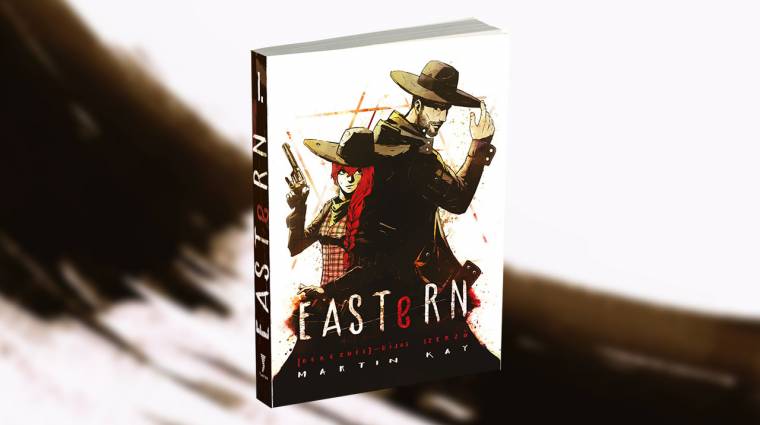 Martin Kay: Eastern könyvajánló - egy posztapokaliptikus western sztori bevezetőkép