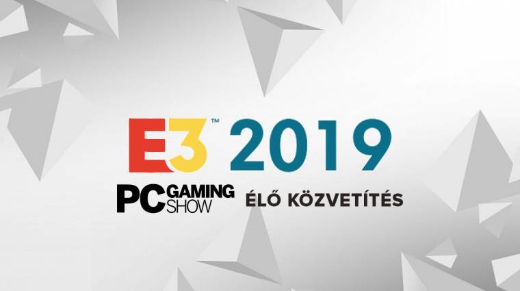 E3 2019 - PC Gaming Show élő közvetítés bevezetőkép