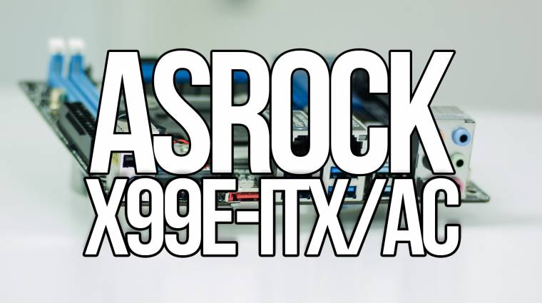 A TheVR Tech tesztelte az ASRock X99E-ITX/ac-t kép